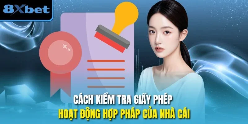 Cách kiểm tra giấy phép hoạt động hợp pháp của nhà cái