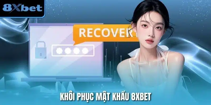 Khôi Phục Mật Khẩu 8xbet